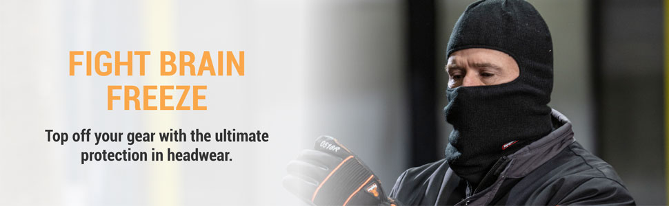 Fight brain freeze. Top off your gear with the ultimate protection in headwear.