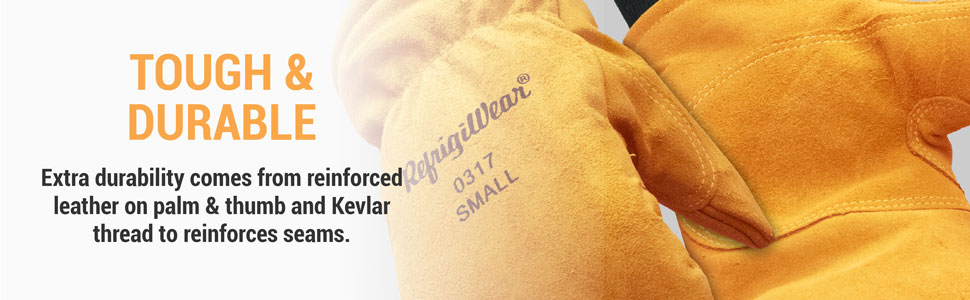 Tough and durable. Extra durability comes from reinforced leather on palm and thumb and kevlar thread to reinforce seams