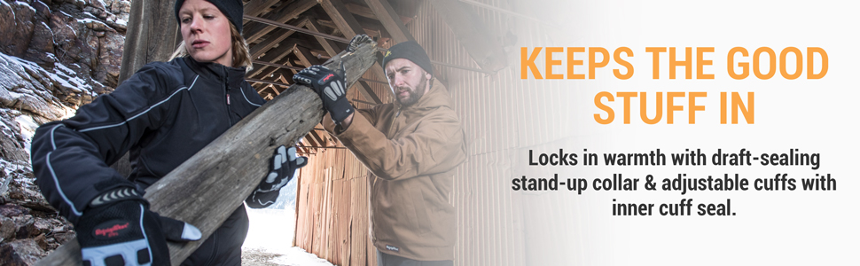 Keeps the good stuff in. Locks in warmth with draft-sealing stand-up collar and adjustable cuffs with inner cuff seal.