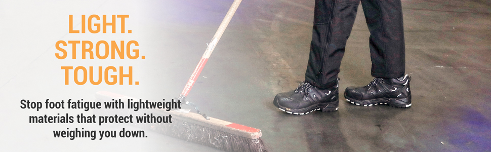 Light. Strong. Tough. Stop foot fatigue with lightweight materials that protect without weighing you down.