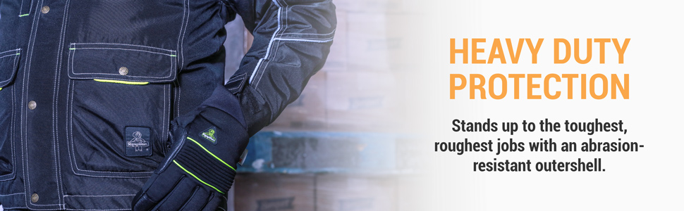Heavy duty protection. Stands up to the toughest, roughest jobs with an abrasion-resistant outershell