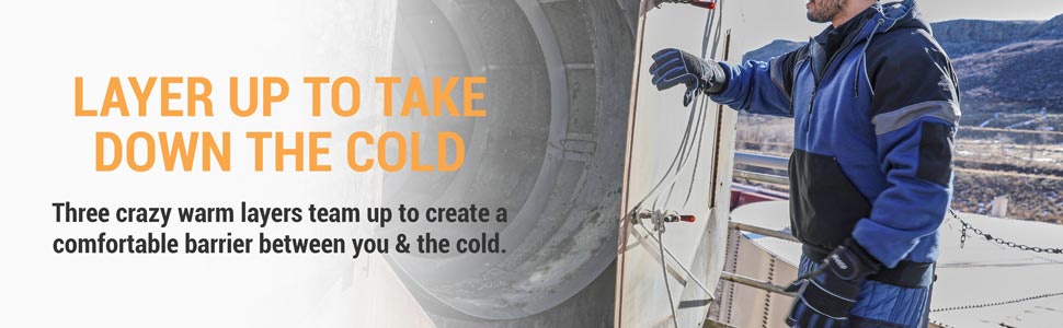 Layer up to take down the cold.  Three crazy warm layers team up to to create a comfortable barrier between you and the cold.