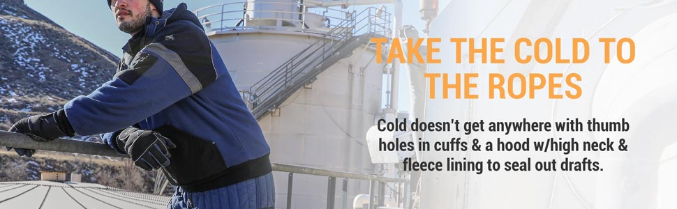 Take the cold to the ropes. Cold doesnt get anywhere thumb holes in cuffs and a hood with a high neck and fleece lining to seal out drafts.