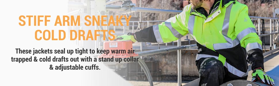 Stiff arm sneaky drafts.  These jackets seal up tight to keep warm air trapped and cold drafts out with a stand up collar and adjustable cuffs.
