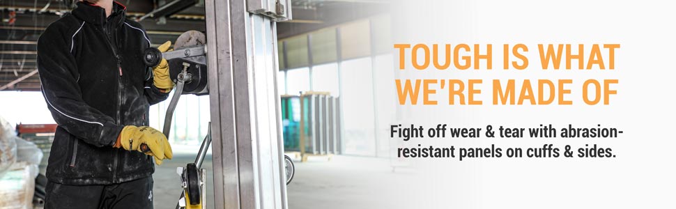 Tough is what we're made of . Fight off wear and tear with abrasion-resistant panels on cuffs and sides.